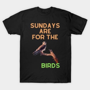 Sundays are for the birds T-Shirt